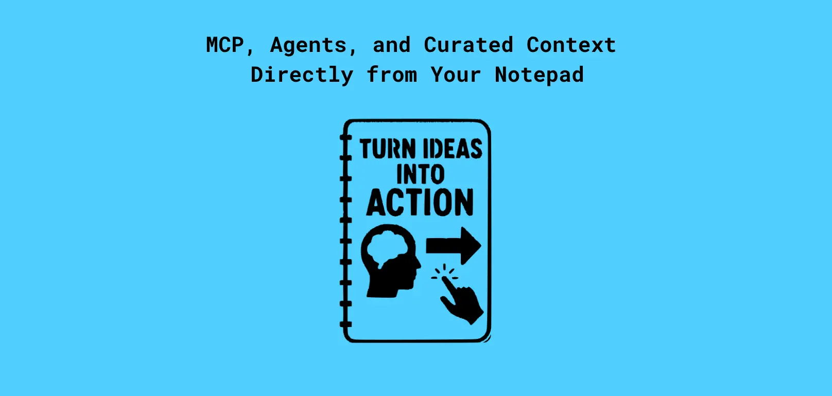 From Notes to Actions: MCP, Agents, and Curated Context Directly from Your Notepad